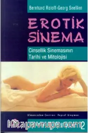 Erotik Sinema Cinsellik Sinemasının Tarihi Ve Mitolojisi