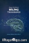 Kayıp Kimliklerin Bilinç Tıkanması