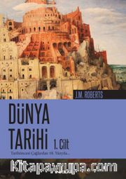 Dünya Tarihi-1. Cilt <br /> Tarihöncesi Çağlardan 18. Yüzyıla
