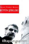 Bütün Şiirleri / İhsan Fikret Biçici