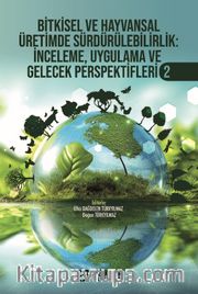 Bitkisel ve Hayvansal Üretimde Sürdürülebilirlik İnceleme, Uygulama ve Gelecek Perspektifleri 2