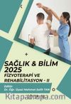 Sağlık - Bilim 2025: Fizyoterapi ve Rehabilitasyon II