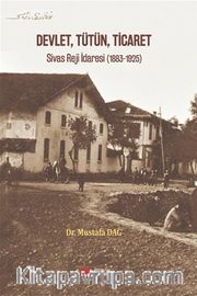 Devlet, Tütün, Ticaret <br /> Sivas Reji İdaresi (1883-1925)