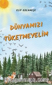 Dünyamızı Tüketmeyelim