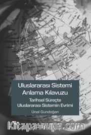 Uluslararası Sistemi Anlama Kılavuzu <br /> Tarihsel Süreçte Uluslararası Sistemin Evrimi