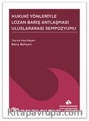 Hukuki Yönleriyle Lozan Barış Antlaşması Uluslararası Sempozyumu