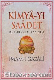 Kimya-yı Saadet <br /> Mutluluğun Hazinesi