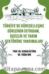 Türkiye'de  Küreselleşme Sürecinin İstihdam, İşsizlik ve Tarım  Sektörüne Yansımaları