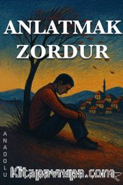 Anlatmak Zordur