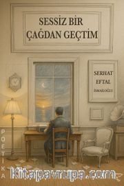 Sessiz Bir Çağdan Geçtim