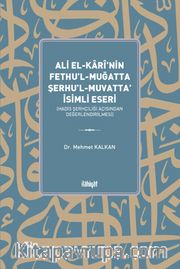 Ali el-Karî'nin Fethu'l-Muğatta Şerhu'l-Muvatta' İsimli Eseri