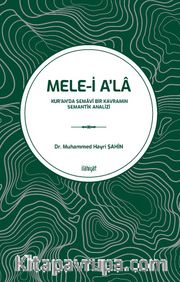 Mele-i A'la <br /> Kur'an'da Semavî Bir Kavramın Semantik Analizi