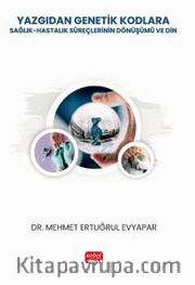 Yazgıdan Genetik Kodlara: Sağlık-Hastalık Süreçlerinin Dönüşümü ve Din
