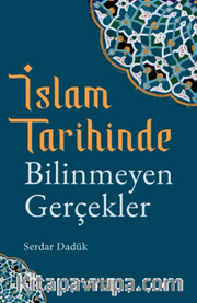 İslam Tarihinde Bilinmeyen Gerçekler