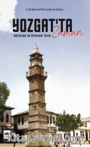 Yozgat'ta Zaman <br /> Sûrettei ve Sîretteki Tarih