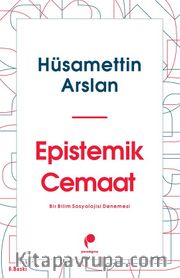 Epistemik Cemaat Bir Bilim Sosyolojisi Denemesi