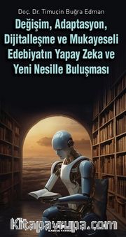 Değişim, Adaptasyon, Dijitalleşme ve Mukayeseli Edebiyatın Yapay Zeka ve Yeni Nesille Buluşması
