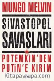 Sivastopol Savaşları Potemkin'den Putin'e Kırım