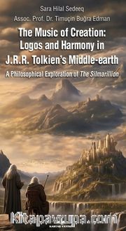 The Music of Creation: Logos and Harmony in J.R.R. Tolkien's Middle-earth <br /> A Philosophical Exploration of The Silmarillion