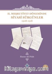 II. Meşrutiyet Döneminde Siyasi Sürgünler (1908-1918)