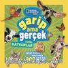 National Geographic Kıds - Garip Ama Gerçek - Hayvanlar