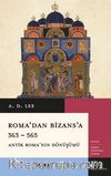 Roma'dan Bizans'a 363 & 565 Antik Roma'nın Dönüşümü