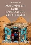 Masumiyetin Tarihi Anadolu'nun Çocuk Kalbi