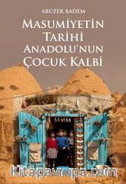 Masumiyetin Tarihi Anadolu'nun Çocuk Kalbi