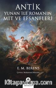 Antik Yunan ile Roma'nın Mit ve Efsaneleri 