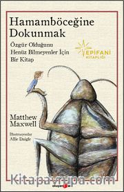 Hamamböceğine Dokunmak <br /> Özgür Olduğunu Henüz Bilmeyenler İçin Bir kitap