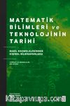 Matematik Bilimleri ve Teknolojinin Tarihi & Babil Kozmolojisinden Kişisel Bilgisayarlara Coğrafi ve Kronolojik Bir Okuma