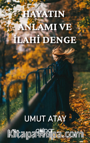 Hayatın Anlamı ve İlahi Denge