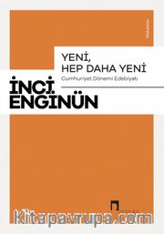 Yeni, Hep Daha Yeni <br /> Cumhuriyet Dönemi Edebiyatı Makaleler