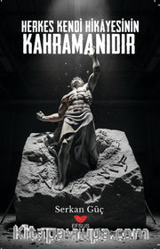 Herkes Kendi Hikayesinin Kahramanıdır