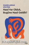 Kuarklardan Kültüre & Nasıl Var Olduk, Bugüne Nasıl Geldik?