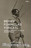 Beden Formülasyonları & Maurice Merleau-Ponty ve Frantz Fanon