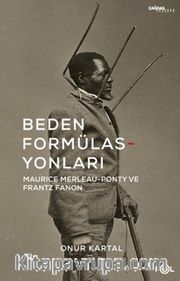 Beden Formülasyonları <br /> Maurice Merleau-Ponty ve Frantz Fanon