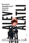 Ben Böyle Düşünüyorum! Demekle Olmuyor