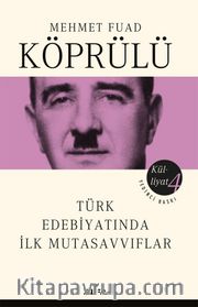 Mehmet Fuad Köprülü Külliyatı 4 <br /> Türk Edebiyatında İlk Mutasavvıflar