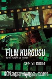 Film Kurgusu <br /> Tarihi, Kuramı ve Tekniği