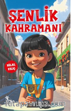 Şenlik Kahramanı (7+Yaş - Renkli Resimli Hikaye)