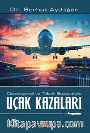 Operasyonel ve Teknik Boyutlarıyla Uçak Kazaları