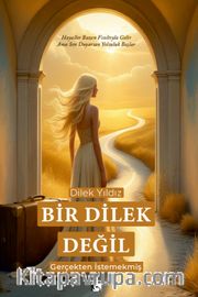 Bir Dilek Değil Gerçekten İstemekmiş