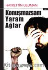 Konuşmazsam Yaram Ağlar
