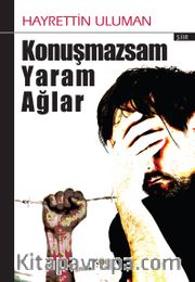 Konuşmazsam Yaram Ağlar