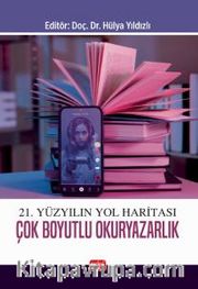 21. Yüzyılın Yol Haritası Çok Boyutlu Okuryazarlık