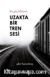 Uzakta Bir Tren Sesi