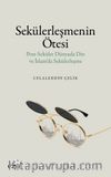 Sekülerleşmenin Ötesi & Post-Seküler Dünyada Din ve İslam'da Sekülerleşme