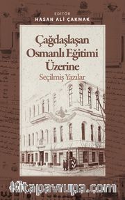 Çağdaşlaşan Osmanlı Eğitimi Üzerine Seçilmiş Yazılar