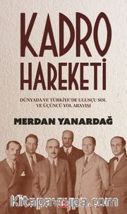 Kadro Hareketi <br /> Dünyada ve Türkiye'de Ulusçu Sol ve Üçüncü Yol Arkadaşı